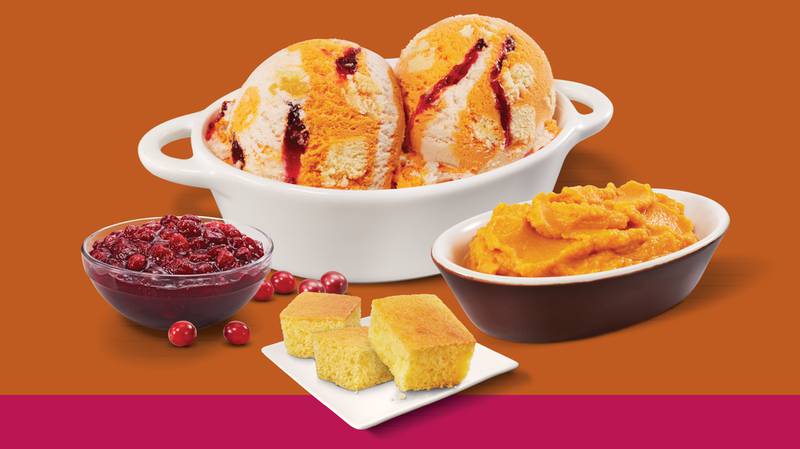 The chain’s "Turkey Day Fixin’s" flavor mashes up several dishes into one concoction to bring together "everything you love about your favorite sides." According to a company press release, the Turkey Day Fixin’s features a "surprising combination" of sweet potato and autumn spice ice creams, swirled with honey cornbread pieces and Ocean Spray cranberry sauce.