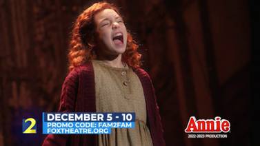 Broadway in Atlanta presents ANNIE at the Fox Theatre Dec 5-10 BOGO Tue/Wed with promo code FAM2FAM